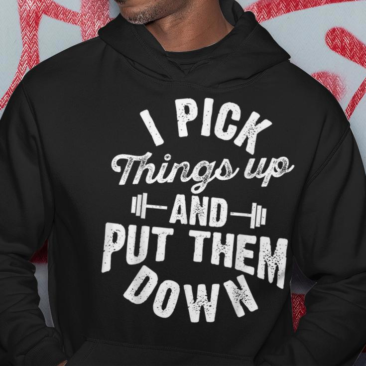 I Pick Things Up And Put Them Down Funny Fitness Gym Workout Hoodie Unique Gifts
