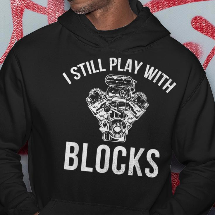 I Still Play With Blocks Engine Drag Racing Men Mechanic Hoodie Unique Gifts