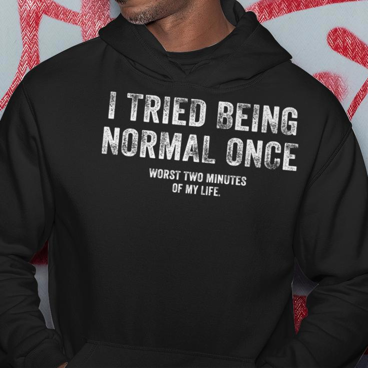 I Tried Being Normal Once Funny Inspirational Life Quote Hoodie Funny Gifts