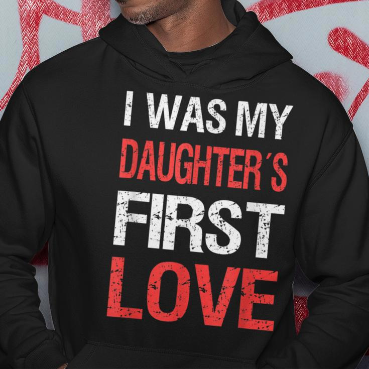 I Was My Daughters First Love Dad Funny Fathers Day Men Hoodie Funny Gifts