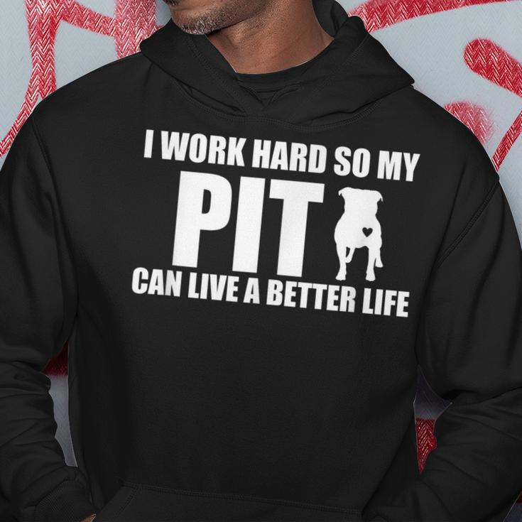 I Work Hard So My Pitbull Can Have A Better Life Hoodie Unique Gifts
