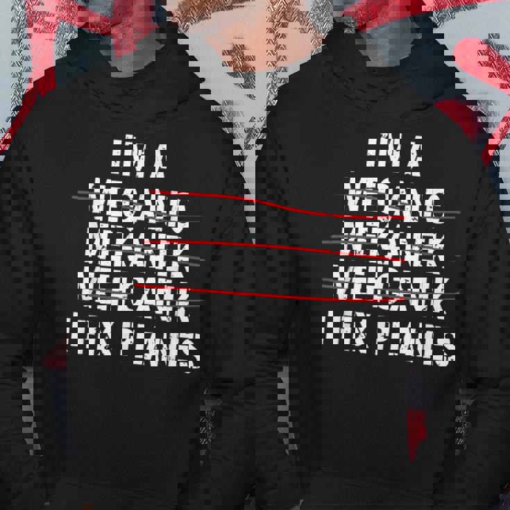 Im A Mechanic I Fix Planes Funny Aircraft Mechanic Hoodie Unique Gifts