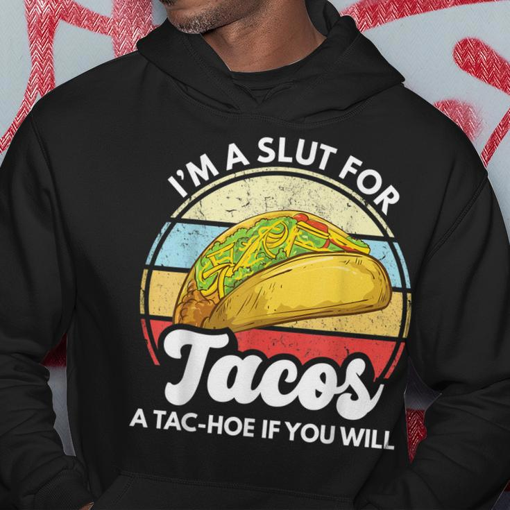 Im A Slut For Tacos A Tac Hoe If You Will Funny Taco Lover Hoodie Unique Gifts