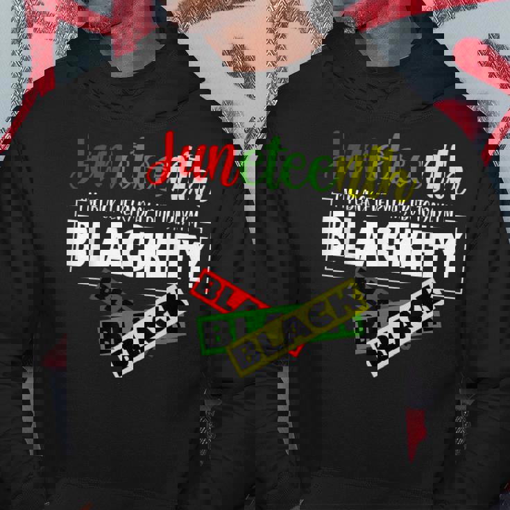 Im Blackity Black African American Black Power Junenth Hoodie Unique Gifts