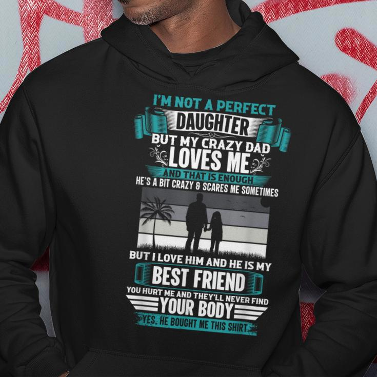 Im Not A Perfect Daughter But My Crazy Dad Loves Me Hoodie Unique Gifts