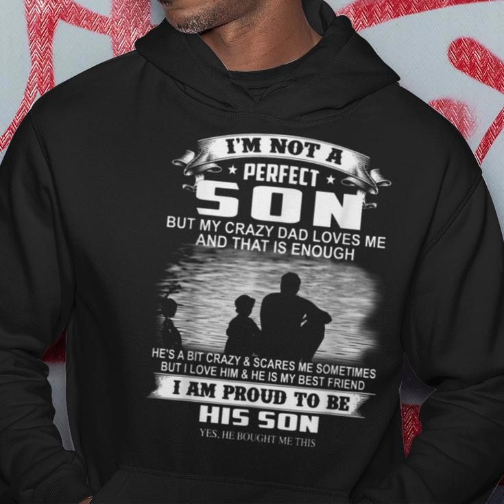 Im Not A Perfect Son But My Crazy Dad Loves Me Hoodie Unique Gifts