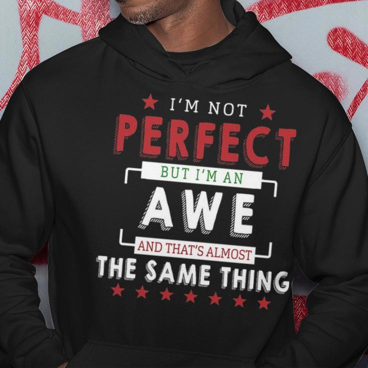 Im Not Perfect But Im An Awe And Thats Almost The Same Thing Personalized Last Name Hoodie Funny Gifts