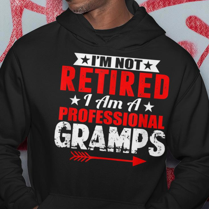 Im Not Retired Im A Professional Gramps Gifts For Grandpa Gift For Mens Hoodie Unique Gifts