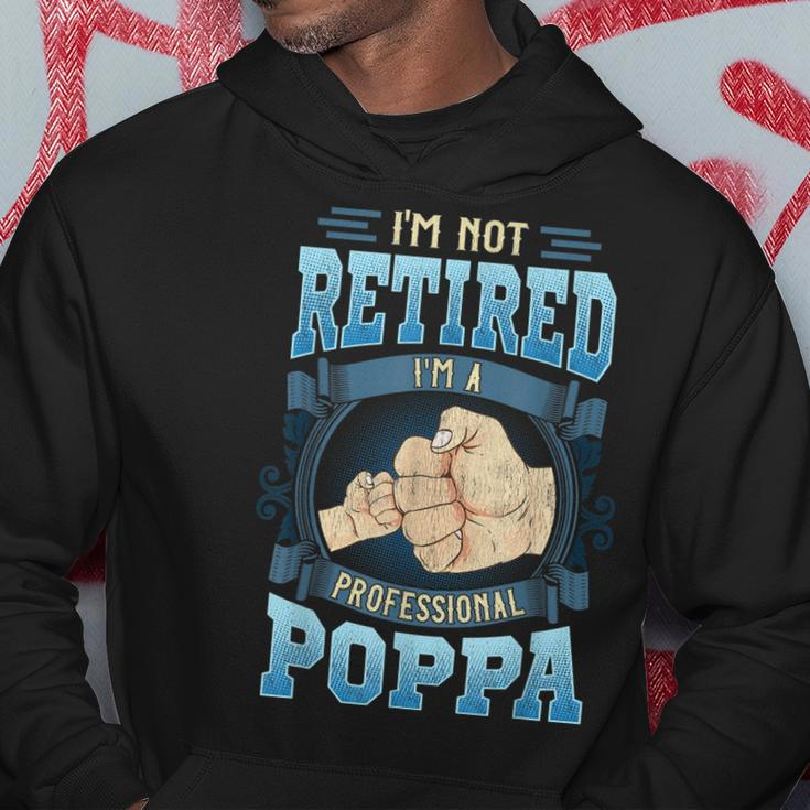 Im Not Retired Im A Professional Poppa Funny Fathers Day Gift For Mens Hoodie Unique Gifts