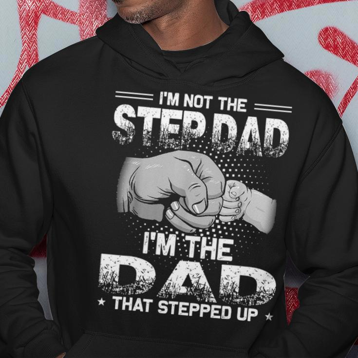 Im Not The Step Dad Im The Dad That Stepped Up Hoodie Funny Gifts
