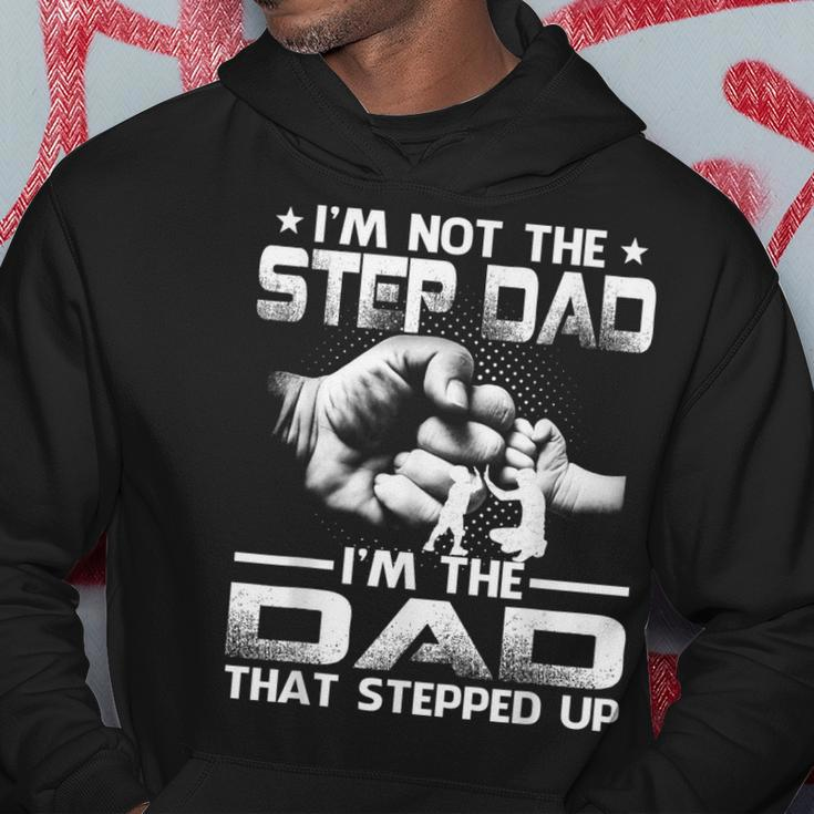 Im Not The Stepdad Im The Dad That Stepped Up Hoodie Funny Gifts