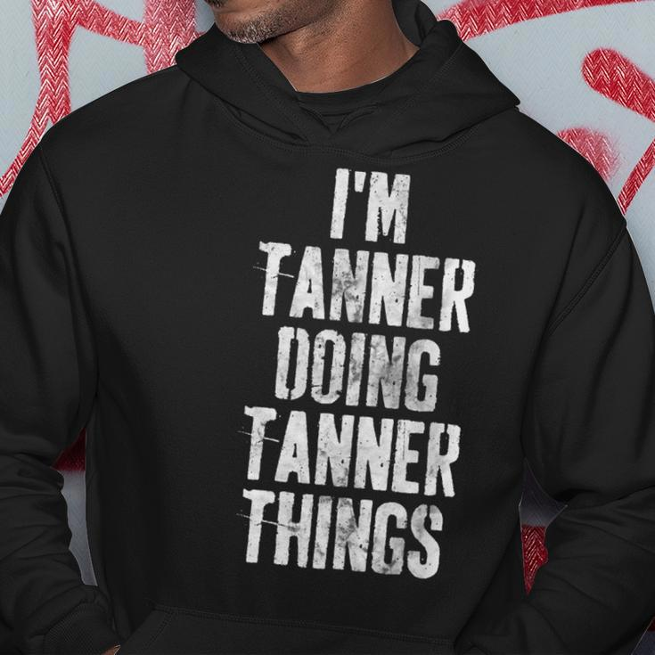 Im Tanner Doing Tanner Things Personalized First Name Hoodie Funny Gifts