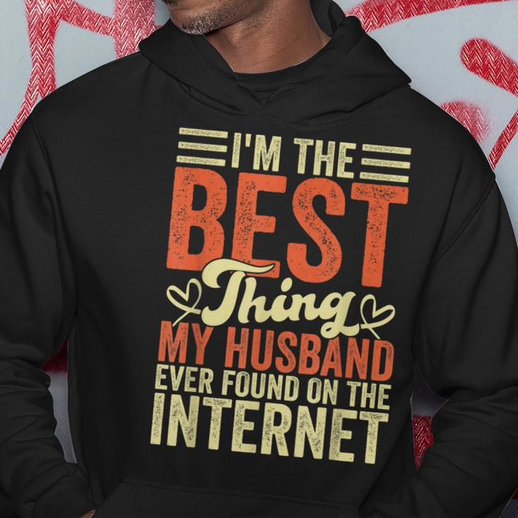Im The Best Thing My Husband Ever Found On The Internet Hoodie Funny Gifts