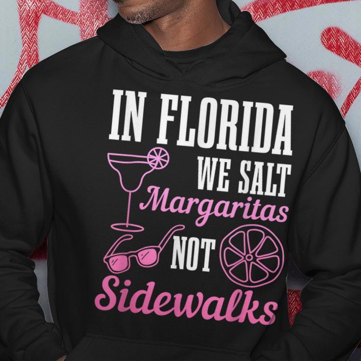 In Florida We Salt Margaritas Not Sidewalks Miami Fl Funny Hoodie Unique Gifts