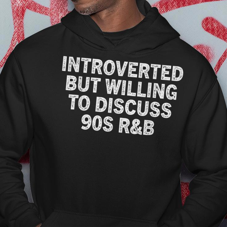 Introverted But Willing To Discuss 90S R&B Vintage 90S Rnb Hoodie Unique Gifts