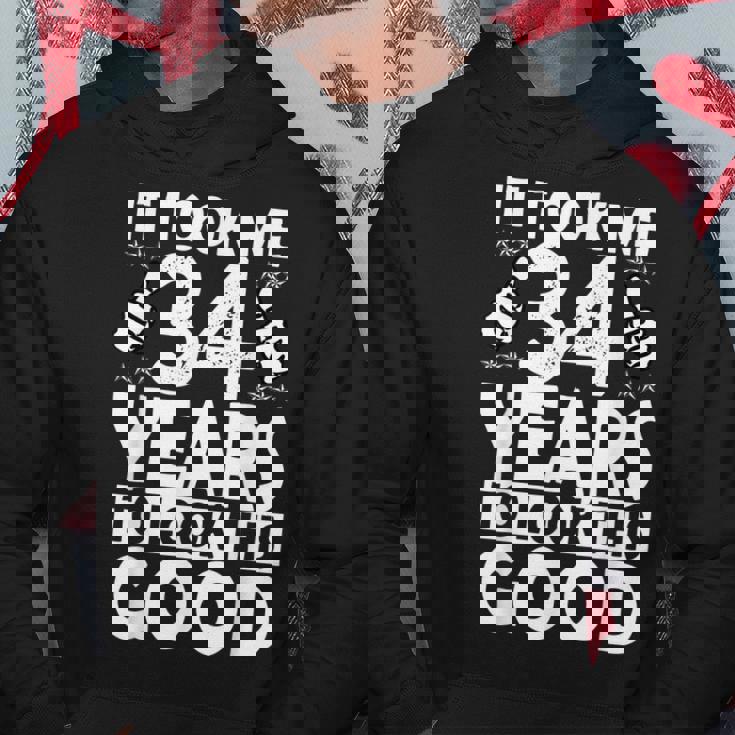 It Took Me 34 Years To Look This Good Funny 34 Years Old Hoodie Unique Gifts