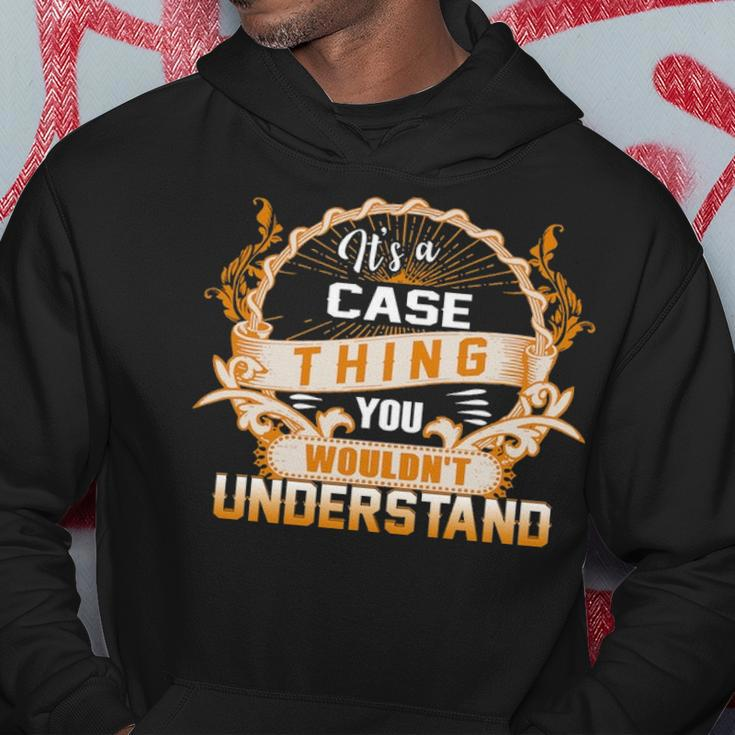 Its A Case Thing You Wouldnt Understand Case For Case Hoodie Funny Gifts