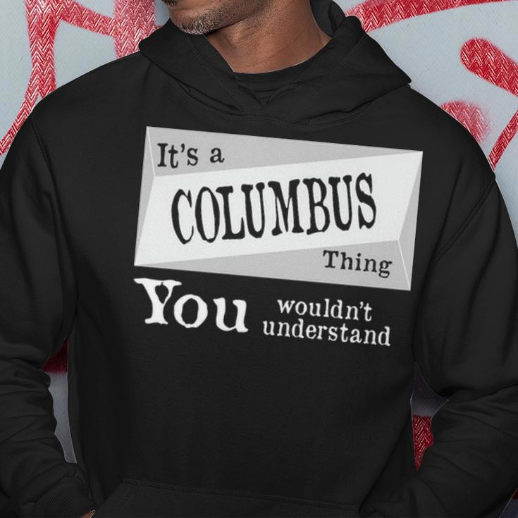 Its A Columbus Thing You Wouldnt Understand Columbus For Columbus D Hoodie Funny Gifts