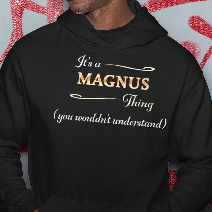 Its A Magnus Thing You Wouldnt Understand | Name Gift - Hoodie Funny Gifts
