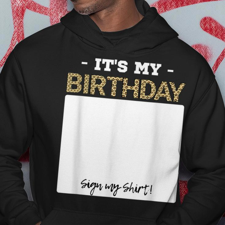 Its My Birthday Bday Special Day - Sign My Hoodie Unique Gifts