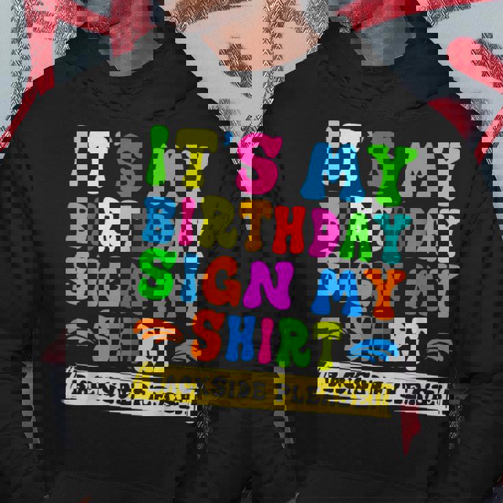 Its My Birthday Sign My Backside Please Birthday 2Side Hoodie Unique Gifts