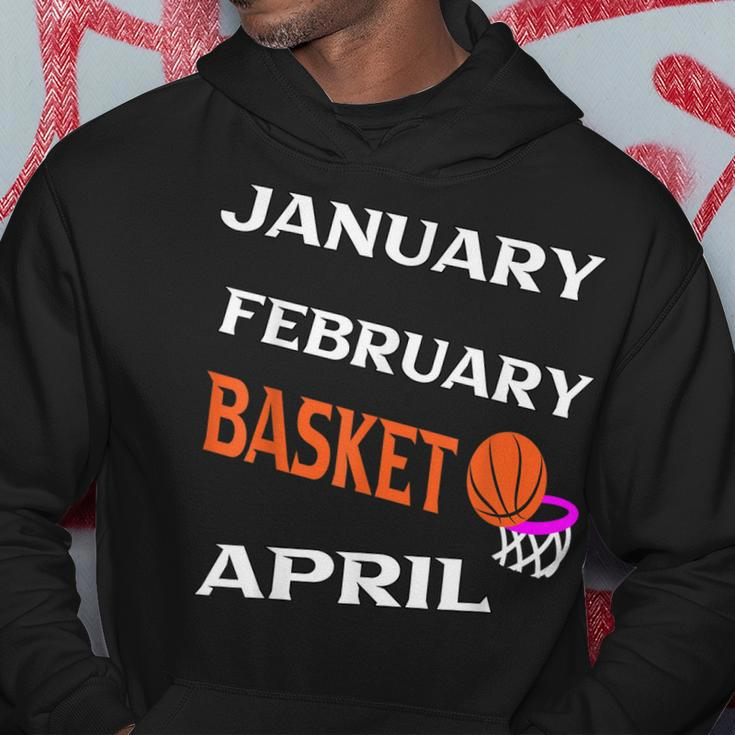 JanFebMarApr Basketball Lovers For March Lovers Fans Hoodie Unique Gifts
