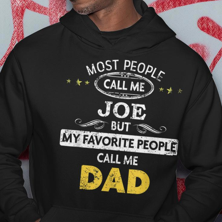 Joe Name Gift My Favorite People Call Me Dad Gift For Mens Hoodie Funny Gifts