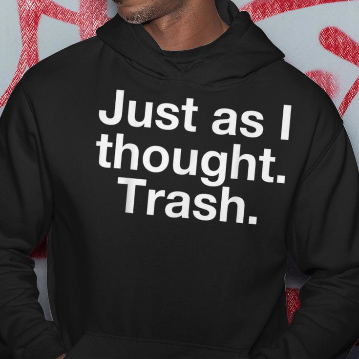 Just As I Thought Trash Funny Mean Drag Quote Humor Gay Lgbt Hoodie Unique Gifts