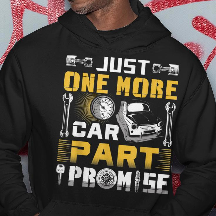 Just One More Car Part I Promise Funny Auto Mechanic Gift Hoodie Unique Gifts