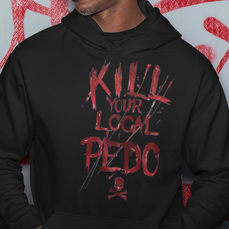Kill Your Local Pedo Funny Hoodie Unique Gifts