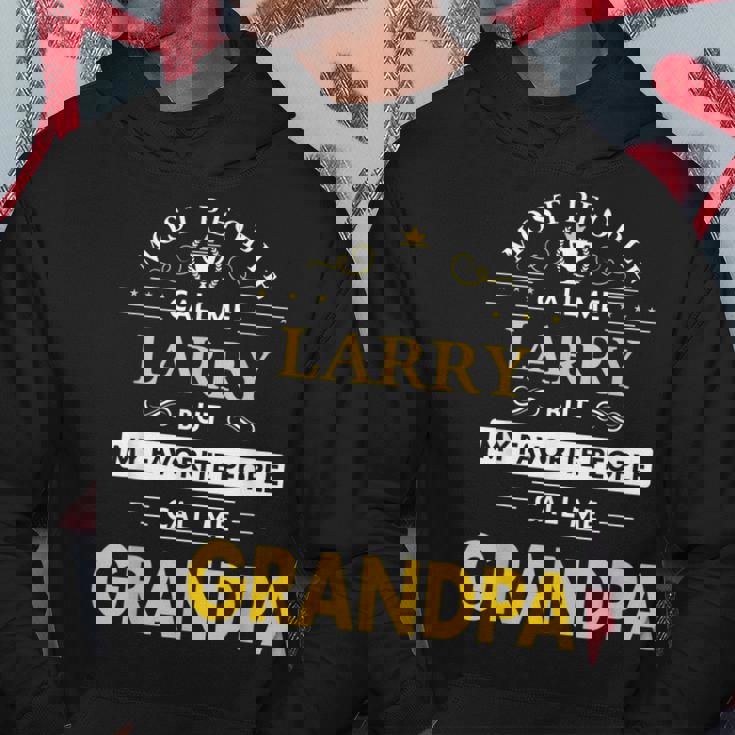 Larry Name Gift My Favorite People Call Me Grandpa Gift For Mens Hoodie Personalized Gifts