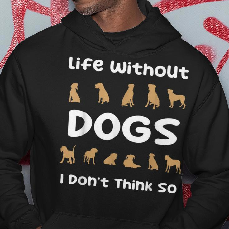 Life Without Dogs I Dont Think So Funny Dogs Hoodie Unique Gifts