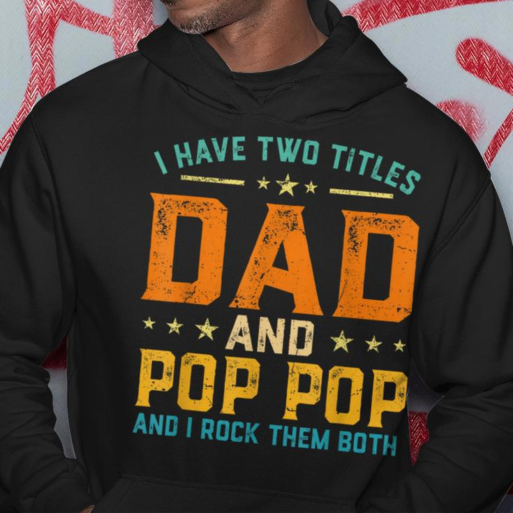 Men I Have Two Titles Dad And Pop Pop Happy Fathers Day Hoodie Unique Gifts