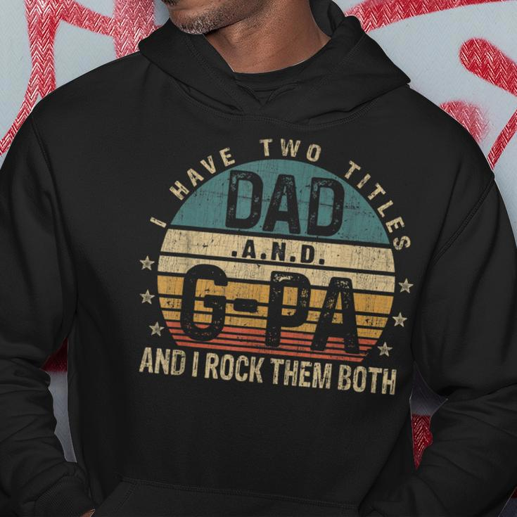 Mens Funny Fathers Day Idea - I Have Two Titles Dad And G Pa Hoodie Funny Gifts