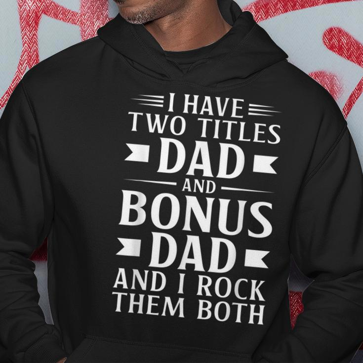 Mens I Have Two Titles Dad And Bonus Dad Fathers Day Step Dads Hoodie Funny Gifts