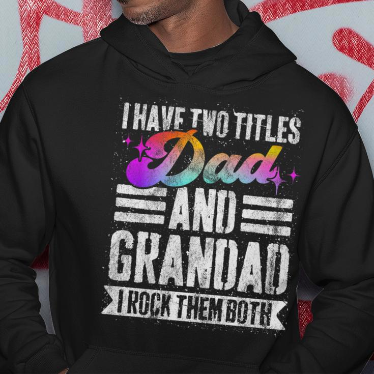 Mens I Have Two Titles Dad And Grandad Funny Grandad V2 Hoodie Funny Gifts