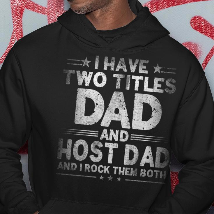Mens I Have Two Titles Dad And Host Dad Fathers Day Funny Hoodie Funny Gifts