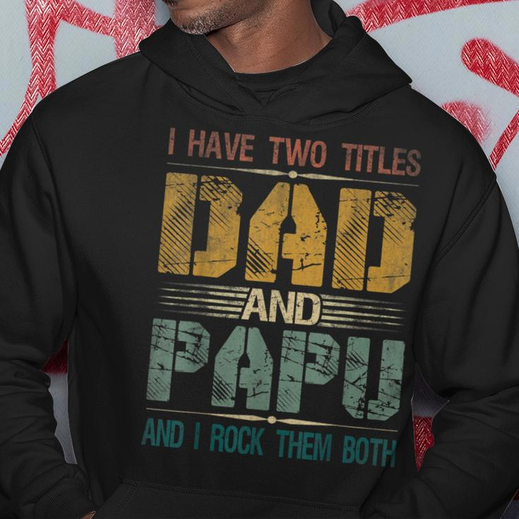 Mens I Have Two Titles Dad And Papu Funny Fathers Day For Papa V2 Hoodie Funny Gifts