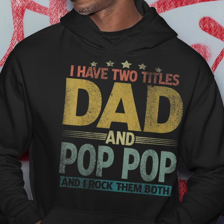 Mens I Have Two Titles Dad And Pop Pop And I Rock Them Both V2 Hoodie Funny Gifts