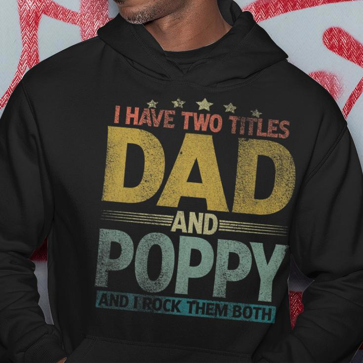 Mens I Have Two Titles Dad And Poppy And I Rock Them Both V3 Hoodie Funny Gifts