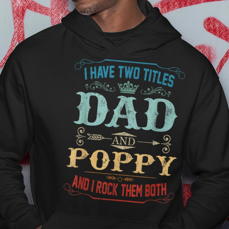 Mens I Have Two Titles Dad And Poppy Funny Fathers Day Gift Hoodie Funny Gifts