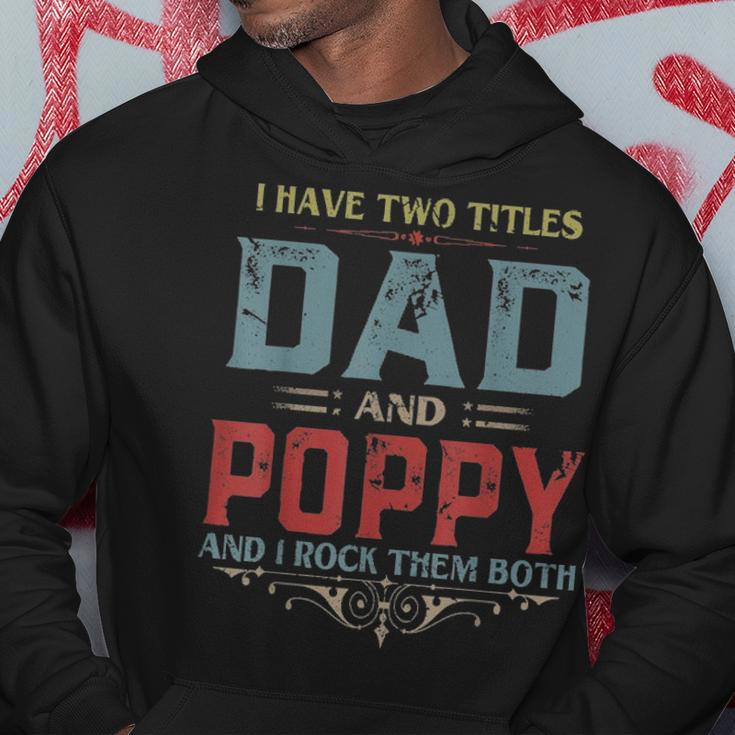 Mens I Have Two Titles Dad And Poppy Funny Fathers Day Gift V2 Hoodie Funny Gifts