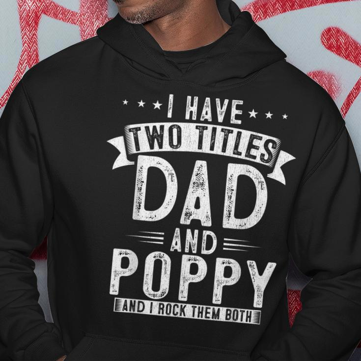 Mens I Have Two Titles Dad And Poppy Funny Fathers Papa Hoodie Funny Gifts