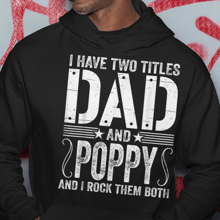 Mens I Have Two Titles Dad & Poppy Rock Them Both Fathers Day Hoodie Funny Gifts