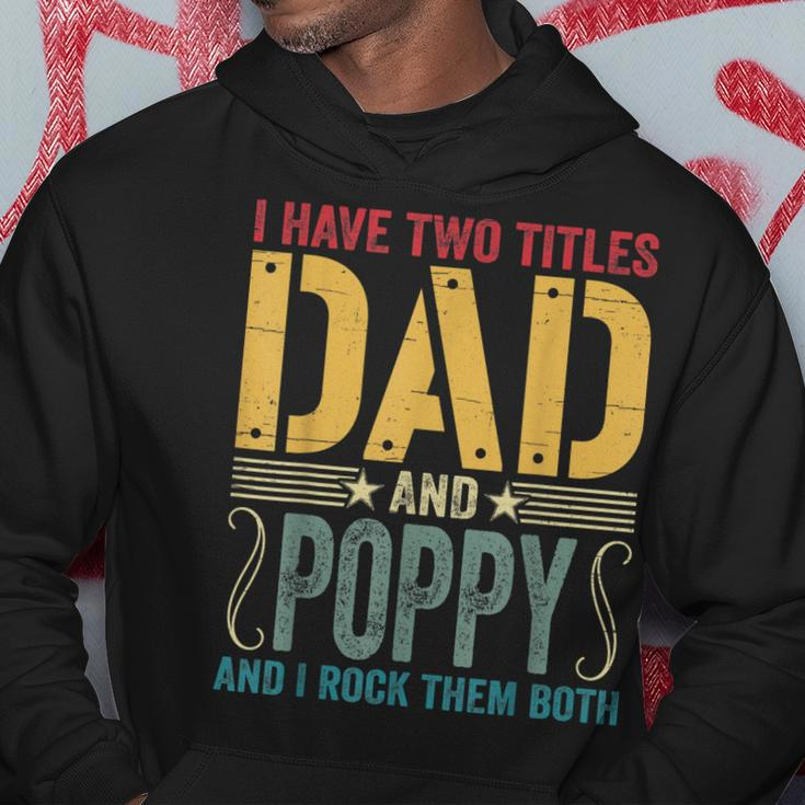 Mens I Have Two Titles Dad & Poppy Rock Them Both Fathers Day V2 Hoodie Funny Gifts