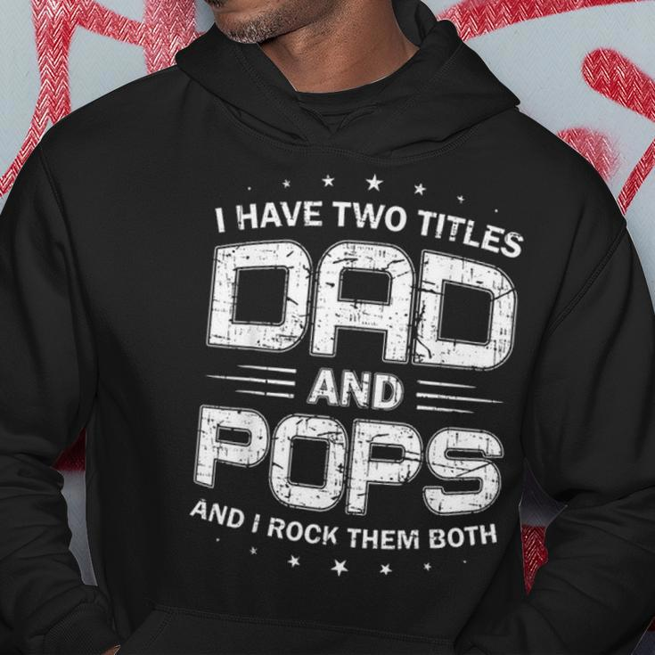 Mens I Have Two Titles Dad And Pops Funny Fathers Day Gift Hoodie Funny Gifts