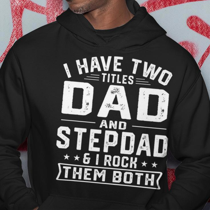 Mens I Have Two Titles Dad And Step Dad Funny Fathers Day Hoodie Funny Gifts