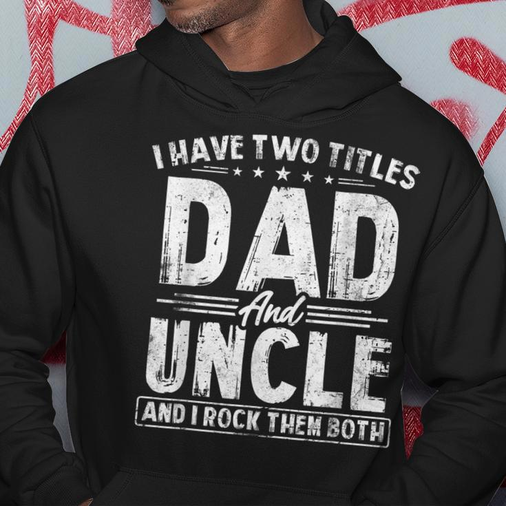 Mens I Have Two Titles Dad And Uncle Fathers Day Favorite Uncle Hoodie Funny Gifts