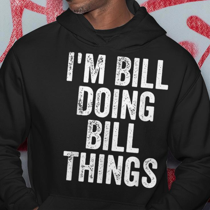 Mens Im Bill Doing Bill Things Personalized First Name Hoodie Funny Gifts