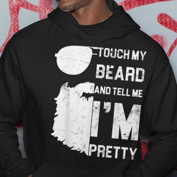 Mens Touch My Beard And Tell Me Im Pretty Fathers Day Gift Hoodie Funny Gifts